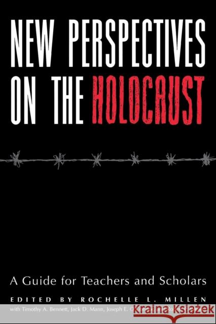 New Perspectives on the Holocaust: A Guide for Teachers and Scholars Millen, Rochelle L. 9780814755402 New York University Press