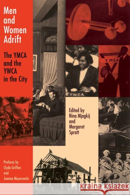 Men and Women Adrift: The YMCA and the YWCA in the City Nina Mjagkij Margaret Spratt 9780814755419 New York University Press