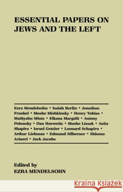 Essential Papers on Jews and the Left Ezra Mendelsohn 9780814755709 New York University Press