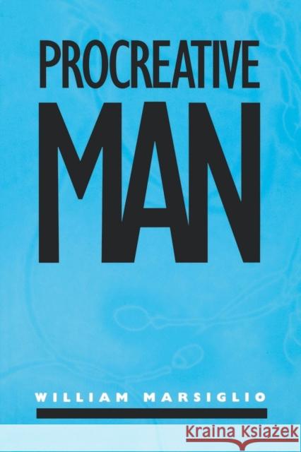 Procreative Man William Marsiglio 9780814755785 New York University Press