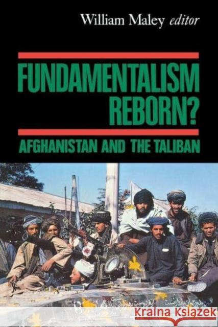 Fundamentalism Reborn?: Afghanistan Under the Taliban William Maley William Maley 9780814755860 New York University Press