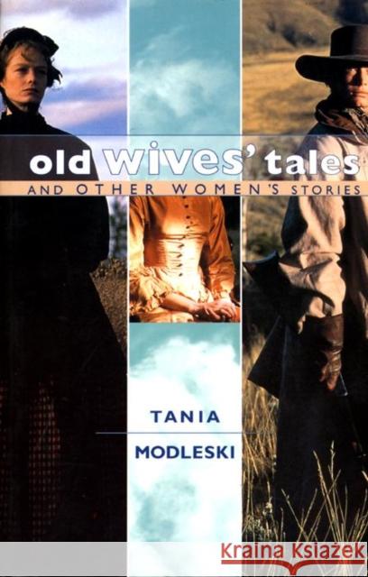 Old Wives' Tales and Other Women's Stories Tania Modleski 9780814755945