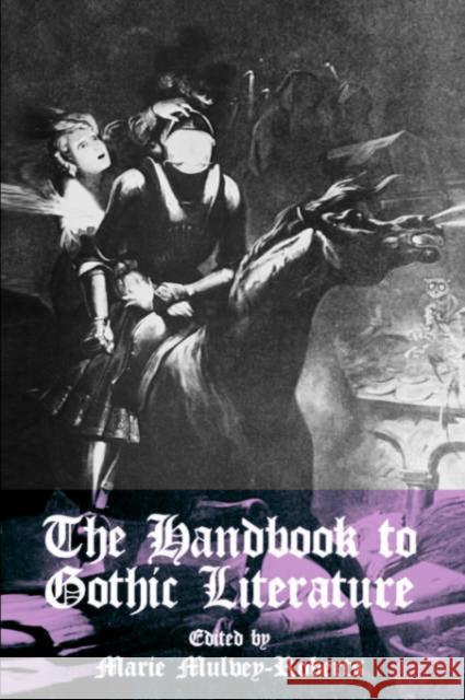 The Handbook to Gothic Literature Marie Mulvey-Roberts 9780814756102 New York University Press