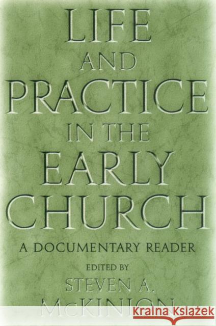 Life and Practice in the Early Church: A Documentary Reader Steven A. McKinion 9780814756485 New York University Press