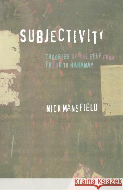 Subjectivity: Theories of the Self from Freud to Haraway Mansfield, Nick 9780814756515 New York University Press