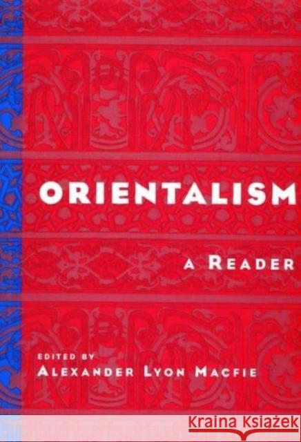 Orientalism: A Reader Alexander Lyon Macfie A. L. Macfie 9780814756645 New York University Press