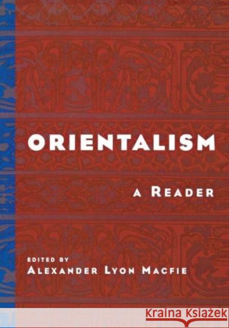 Orientalism: A Reader Alexander Lyon Macfie A. L. Macfie 9780814756652 New York University Press
