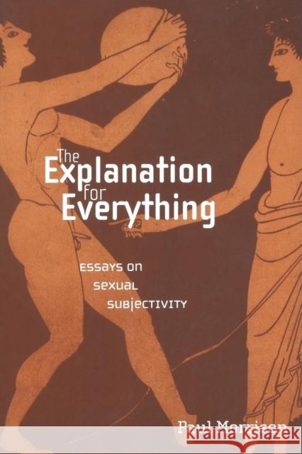 The Explanation for Everything: Essays on Sexual Subjectivity Morrison, Paul 9780814756744