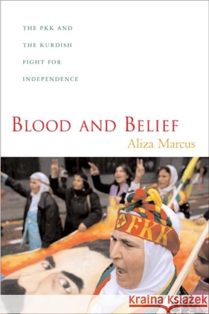 Blood and Belief: The PKK and the Kurdish Fight for Independence Marcus, Aliza 9780814757116 New York University Press