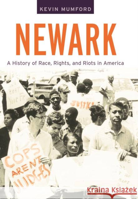 Newark: A History of Race, Rights, and Riots in America Kevin Mumford 9780814757178 New York University Press