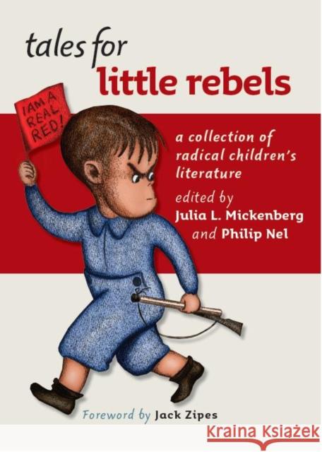 Tales for Little Rebels: A Collection of Radical Children's Literature Mickenberg, Julia L. 9780814757215