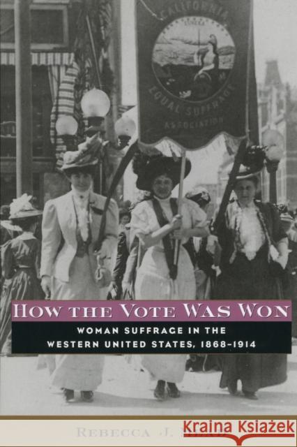 How the Vote Was Won: Woman Suffrage in the Western United States, 1868-1914 Mead, Rebecca 9780814757222
