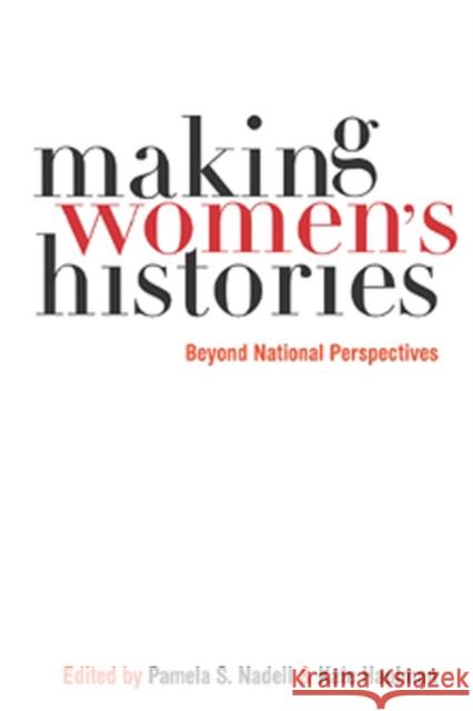 Making Womenas Histories: Beyond National Perspectives Nadell, Pamela S. 9780814758915 New York University Press
