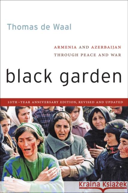 Black Garden: Armenia and Azerbaijan Through Peace and War Waal, Thomas de 9780814760321