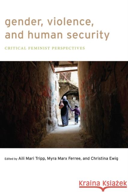 Gender, Violence, and Human Security: Critical Feminist Perspectives Tripp, Aili Mari 9780814760345 New York University Press