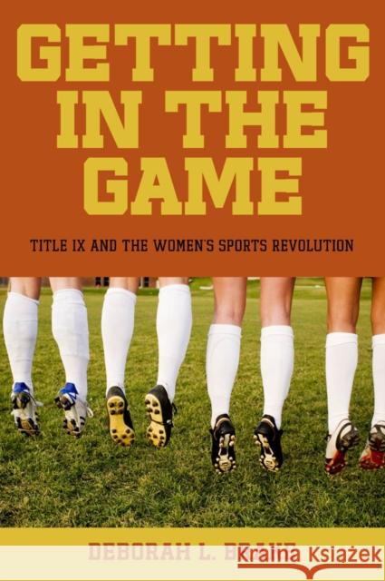 Getting in the Game: Title IX and the Women's Sports Revolution Brake, Deborah L. 9780814760390 New York University Press