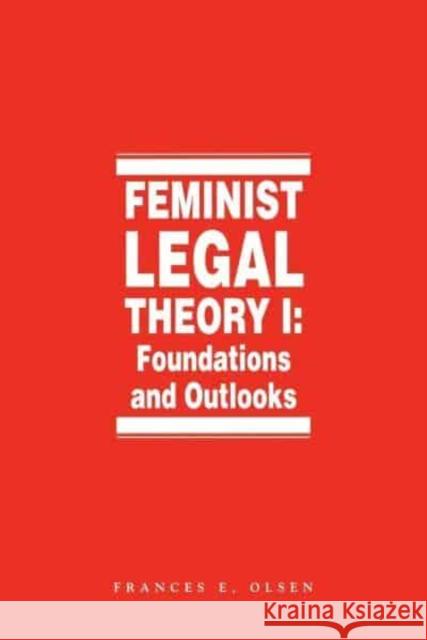 Feminist Legal Theory (Vol. 1) Frances Olsen Frances E. Olsen 9780814761793 New York University Press