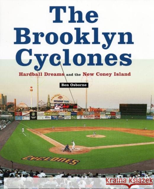 The Brooklyn Cyclones: Hardball Dreams and the New Coney Island Ben Osborne 9780814762059