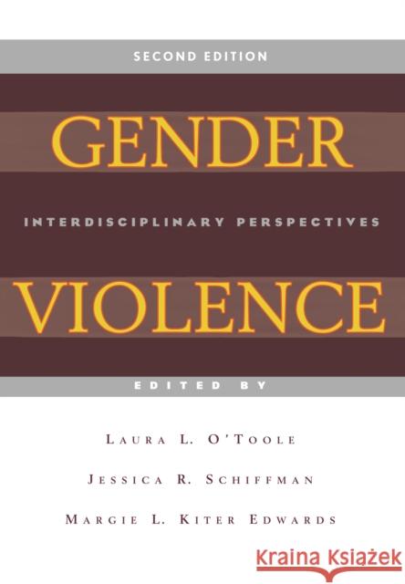 Gender Violence, 2nd Edition: Interdisciplinary Perspectives Laura L. O'Toole Jessica Schiffman Margie Edwards 9780814762103