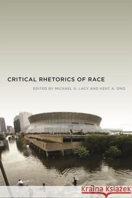 Critical Rhetorics of Race Kent Ono Michael Lacy 9780814762226