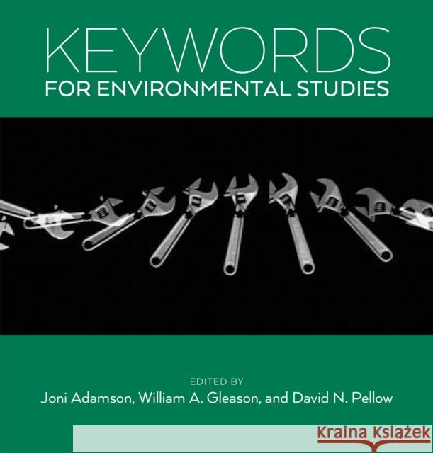 Keywords for Environmental Studies William Gleason David Pellow Joni Adamson 9780814762967 New York University Press