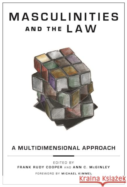 Masculinities and the Law: A Multidimensional Approach McGinley, Ann C. 9780814764039 New York University Press