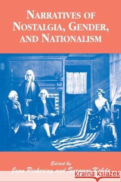 Narratives of Nostalgia, Gender, and Nationalism Suzanne Kedhe Jean Pickering Suzanne Kehde 9780814766361 New York University Press