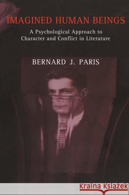 Imagined Human Beings: A Psychological Approach to Character and Conflict in Literature Paris, Bernard Jay 9780814766552