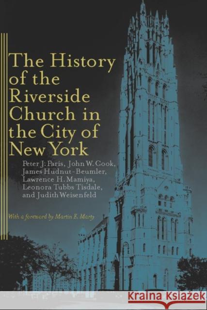 The History of the Riverside Church in the City of New York John Wesley Cook James Hudnut-Beumler Lawrence H. Mamiya 9780814767139 New York University Press