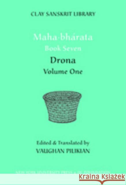 Mahabharata Book Seven (Volume 1): Drona Vaughan Pilikian Vaughan Pilikian 9780814767238 New York University Press