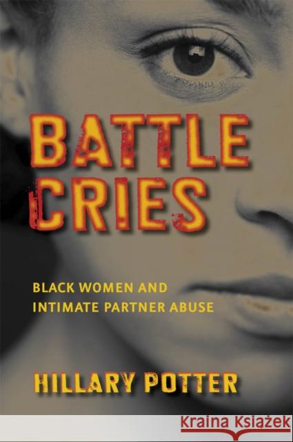 Battle Cries: Black Women and Intimate Partner Abuse Hillary Potter 9780814767290 New York University Press