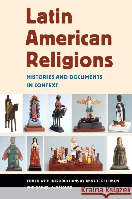 Latin American Religions: Histories and Documents in Context Peterson, Anna L. 9780814767313 New York University Press