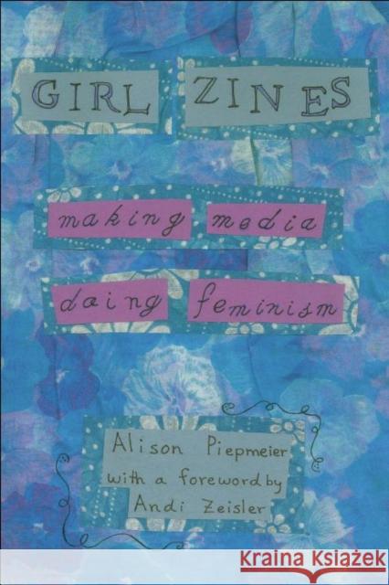 Girl Zines: Making Media, Doing Feminism Piepmeier, Alison 9780814767511 0