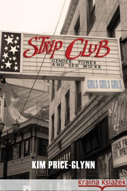 Strip Club: Gender, Power, and Sex Work Price-Glynn, Kim 9780814767610