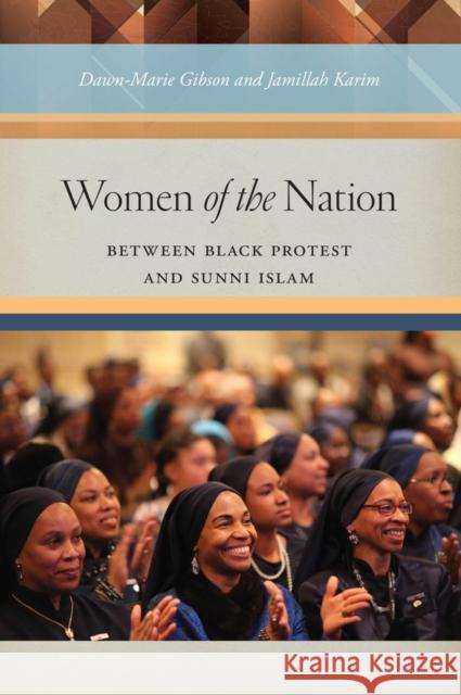 Women of the Nation: Between Black Protest and Sunni Islam Gibson, Dawn-Marie 9780814769959