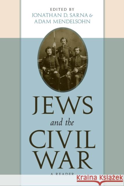 Jews and the Civil War: A Reader Sarna, Jonathan D. 9780814771136 New York University Press