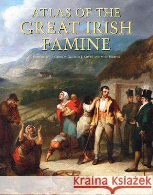 Atlas of the Great Irish Famine  9780814771488 New York University Press