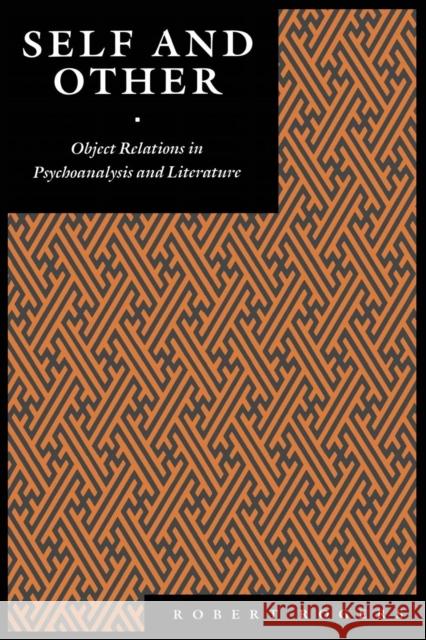 Self and Other: Object Relations in Psychoanalysis and Literature Rogers, Robert 9780814774434