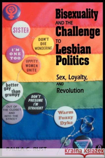 Bisexuality and the Challenge to Lesbian Politics: Sex, Loyalty, and Revolution Paula C. Rodrigue Paula Rust 9780814774441 New York University Press