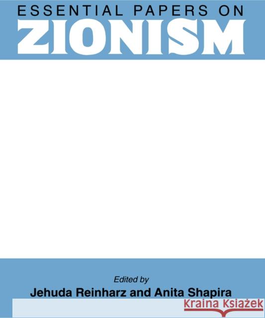 Essential Papers on Zionism Jehuda Reinharz Anita Shapira 9780814774489 New York University Press
