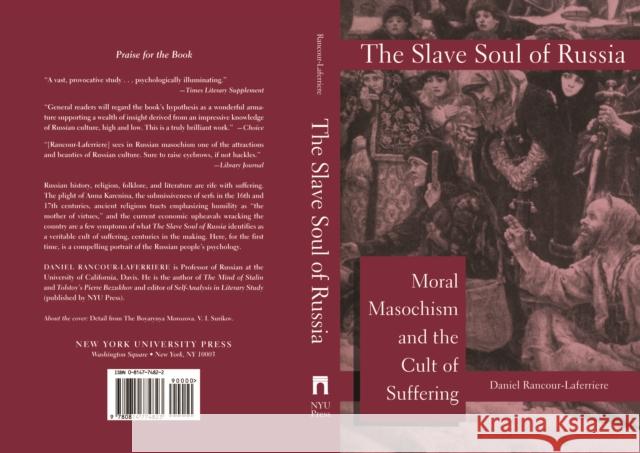 The Slave Soul of Russia: Moral Masochism and the Cult of Suffering Daniel Rancour-Laferriere 9780814774588 New York University Press