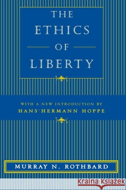 The Ethics of Liberty Murray N. Rothbard Friederike Baer Hans-Hermann Hoppe 9780814775066 Nyu Press