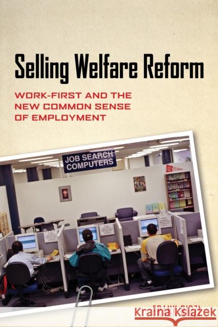 Selling Welfare Reform: Work-First and the New Common Sense of Employment Ridzi, Frank 9780814775936 New York University Press