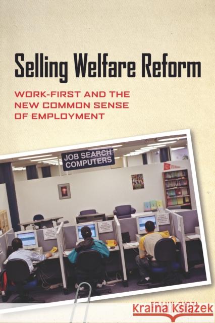 Selling Welfare Reform: Work-First and the New Common Sense of Employment Ridzi, Frank 9780814775943 New York University Press