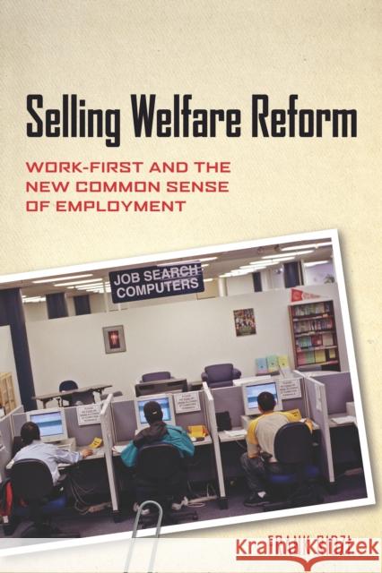 Selling Welfare Reform: Work-First and the New Common Sense of Employment Ridzi, Frank 9780814775943