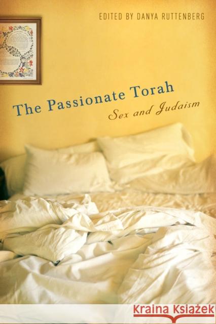 The Passionate Torah: Sex and Judaism Ruttenberg, Danya 9780814776049 New York University Press