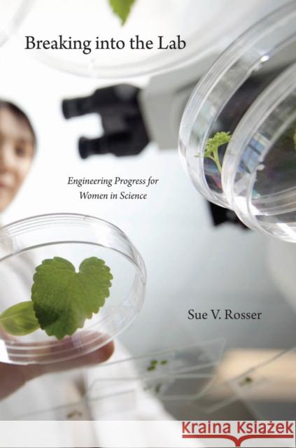 Breaking Into the Lab: Engineering Progress for Women in Science Sue Rosser Eva Baer 9780814776452 New York University Press