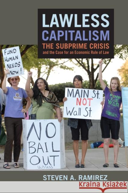 Lawless Capitalism: The Subprime Crisis and the Case for an Economic Rule of Law Ramirez, Steven A. 9780814776490 New York University Press