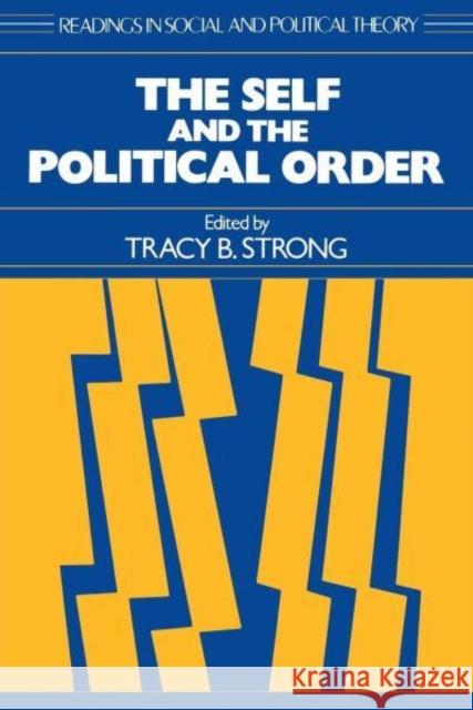 The Self and the Political Order Tracy B. Strong Tracy B. Strong 9780814779262 New York University Press