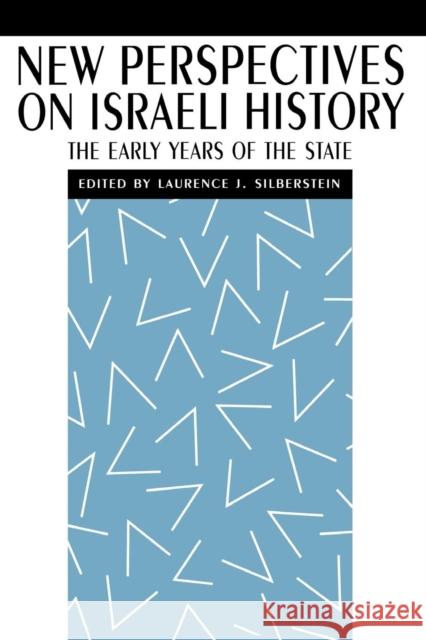 New Perspectives on Israeli History: The Early Years of the State Silberstein, Laurence J. 9780814779293